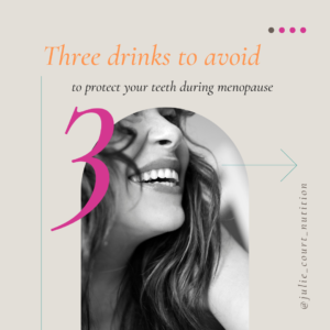 drinks to avoid to protect your teeth in menopause